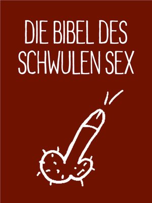 cover image of Die Bibel des schwulen Sex